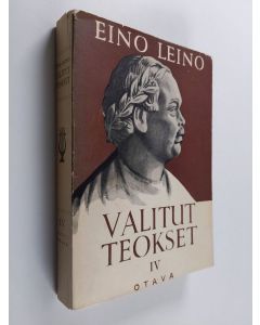 Kirjailijan Eino Leino käytetty kirja Valitut teokset - Sanomalehtikirjoituksia ja muistelmia IV