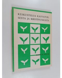 Kirjailijan Martti H. Haavio käytetty kirja Keskustelua kasvatuksesta ja kristinuskosta