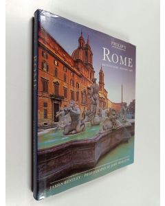 Kirjailijan James Bentley käytetty kirja Philip's Rome : architecture, history, art