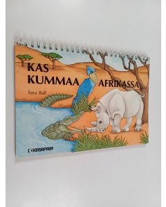 Kirjailijan Sara Ball käytetty teos Kas kummaa Afrikassa