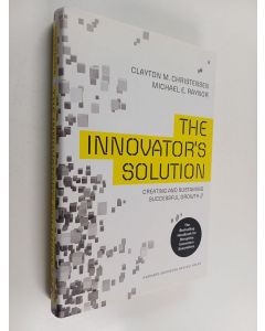 Kirjailijan Clayton M. Christensen käytetty kirja The innovator's solution : creating and sustaining succesful growth