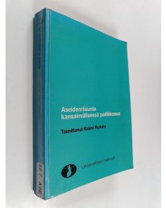 Tekijän Kalevi Ruhala  käytetty kirja Aseidenriisunta kansainvälisessa politiikassa