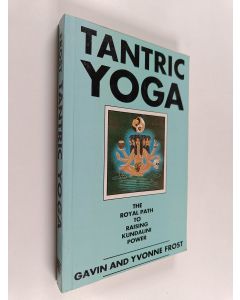 Kirjailijan Gavin Frost & Yvonne Frost käytetty kirja Tantric Yoga - The Royal Path to Raising Kundalini Power