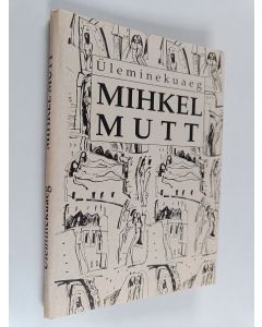 Kirjailijan Mihkel Mutt käytetty kirja Üleminekuaeg : novelle ja följetone
