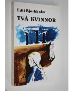 Kirjailijan Edit Björkholm käytetty kirja Två kvinnor (lukematon)