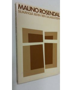 Kirjailijan Mauno Rosendal käytetty kirja Silmäyksiä ristin tien salaisuuteen