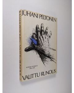 Kirjailijan Juhani Peltonen käytetty kirja Valittu runous : runoja vuosilta 1964-1976