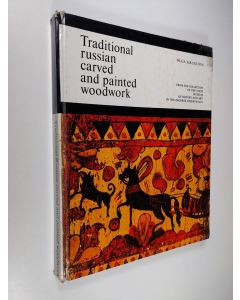Kirjailijan Olʹga Vladimirovna Kruglova käytetty kirja Traditional Russian Carved and Painted Woodwork - From the Collection of the State Museum of History and Art in the Zagorsk Reservation