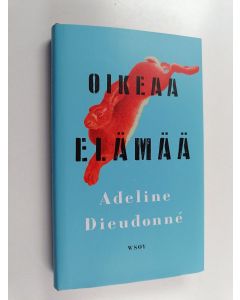 Kirjailijan Adeline Dieudonné käytetty kirja Oikeaa elämää
