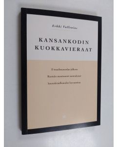 Kirjailijan Erkki Vallenius käytetty kirja Kansankodin kuokkavieraat : II maailmansodan jälkeen Ruotsiin muuttaneet suomalaiset kaunokirjallisuuden kuvaamina