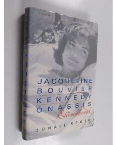 Kirjailijan Donald Spoto käytetty kirja Jacqueline Bouvier Kennedy Onassis : elämäkerta