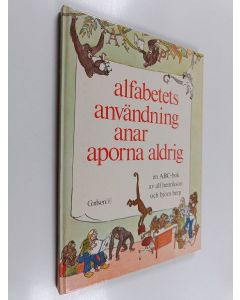 Kirjailijan Alf Henrikson käytetty kirja Alfabetets användning anar aporna aldrig : en ABC-bok