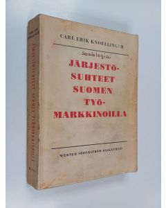 Kirjailijan Carl Erik Knoellinger käytetty kirja Järjestösuhteet Suomen työmarkkinoilla