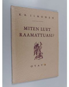 Kirjailijan K. R. Ilmonen käytetty kirja Miten luet raamattuasi?