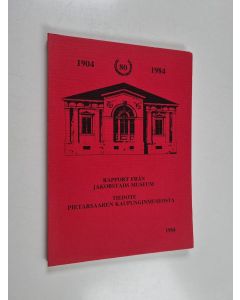 käytetty kirja Rapport från Jakobstads museum 1984 = Tiedote Pietarsaaren kaupunginmuseosta 1984