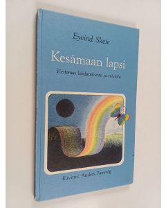 Kirjailijan Eyvind Skeie käytetty kirja Kesämaan lapsi : kertomus lohdutuksesta ja toivosta