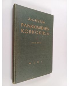 Kirjailijan Toivo Aro käytetty kirja Pankkimiehen korkokirja, 2 : (7 1/4% - 9 3/4%)