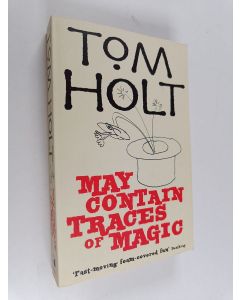 Kirjailijan Tom Holt käytetty kirja May contain traces of magic