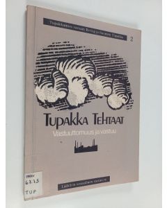 käytetty kirja Tupakkatehtaat : vastuuttomuus ja vastuu : Tupakkamies vastaan Suomen tupakka oy ja Oy Rettig ab 2