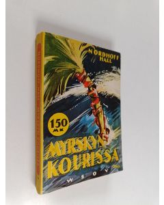 Kirjailijan Charles Nordhoff & James Norman Hall käytetty kirja Myrskyn kourissa