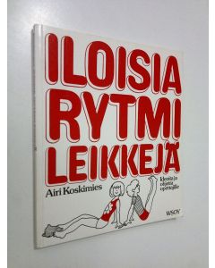 Kirjailijan Airi Koskimies käytetty kirja Iloisia rytmileikkejä : ideoita ja ohjelmia opettajille