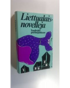 Tekijän Kerttu ym. Kyhälä-Juntunen käytetty kirja Tuuliviiri perhejuhlaan : Liettuan kirjailijoiden nuorisoaiheisia kertomuksia ja novelleja