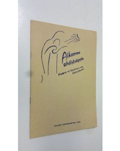 Kirjailijan F. W. van Zeylmans Emmichoven käytetty teos Aikamme ahdistuksesta