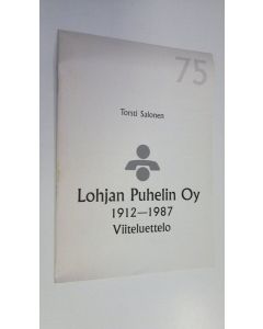 Kirjailijan Torsti Salonen käytetty teos Lohjan puhelin oy 1912-1987 viiteluettelo