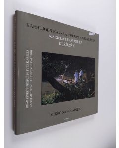 Kirjailijan Mikko Savolainen käytetty kirja Karhujoen kansaa Tverin Karjalassa = Karielat hormilla Kessessä = Bear River's people in Tver Karelia = Narod Medvedicy v Tverskoj Karelii