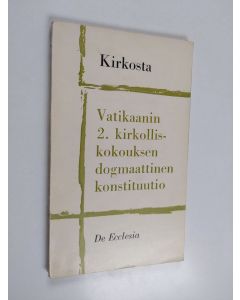 käytetty kirja Kirkosta : Vatikaanin 2. kirkolliskokouksen marraskuun 21. pnä 1964 julistama dogmaattinen konstituutio De ecclesia, Lumen gentium