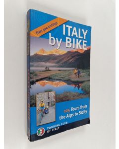 Kirjailijan Touring club italiano käytetty kirja Italy by Bike - 105 Tours from the Alps to Sicily