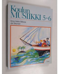 Kirjailijan Vesa-Heikki ym. Mikkola käytetty kirja Koulun musiikki 5-6