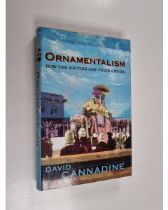 Kirjailijan David Cannadine käytetty kirja Ornamentalism : how the British saw their empire