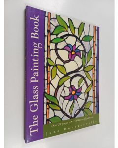 Kirjailijan Jane Dunsterville käytetty kirja The Glass painting book : over 20 projects and 100 trace-off patterns