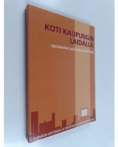 käytetty kirja Koti kaupungin laidalla : työväestön asumisen pitkä linja
