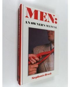 Kirjailijan Stephanie Brush käytetty kirja Men - An Owner's Manual