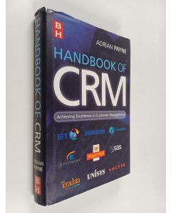 Kirjailijan Adrian Payne käytetty kirja Handbook of CRM : achieving excellence in customer management