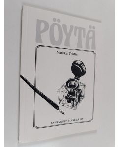 Kirjailijan Markku Tanttu käytetty kirja Pöytä : henkilökuvaus