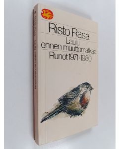 Kirjailijan Risto Rasa käytetty kirja Laulu ennen muuttomatkaa : runot 1971-1980