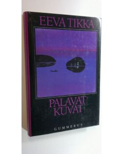 Kirjailijan Eeva Tikka käytetty kirja Palavat kuvat