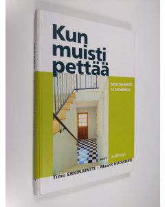 Kirjailijan Timo Erkinjuntti käytetty kirja Kun muisti pettää : muistihäiriöt ja dementia