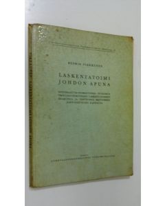 Kirjailijan Henrik Virkkunen käytetty kirja Laskentatoimi johdon apuna : systemaattis-teoreettinen tutkimus teollisuusyritysten laskentatoimen haaroista ja tehtävistä erityisesti johtotehtävien kannalta