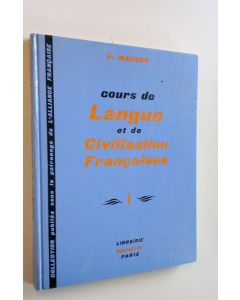 Kirjailijan G. Mauger käytetty kirja Cours de langue et de civilisation Francaises 1 pour les etudiants de tous pays