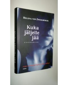 Kirjailijan Helena von Zweigbergk uusi kirja Kuka jäljelle jää : rikosromaani (UUSI)