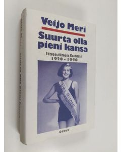 Kirjailijan Veijo Meri käytetty kirja Suurta olla pieni kansa - itsenäinen Suomi 1920-1940