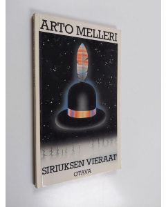 Kirjailijan Arto Melleri käytetty kirja Siriuksen vieraat : balladi loismadoista ja tunnistamattomista lentävistä esineistä Suomen kesässä; ihmisistä niiden armoilla