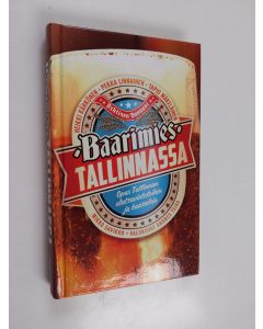 käytetty kirja Baarimies Tallinnassa : opas Tallinnan olutravintoloihin ja baareihin