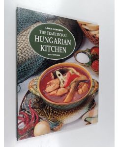 Kirjailijan Ilona Horváth käytetty kirja The Traditional Hungarian Kitchen