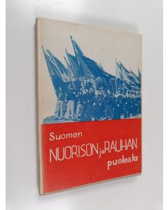 käytetty kirja Suomen nuorison ja rauhan puolesta : SDNL ja SDPL 5-vuotisjuhlajulkaisu