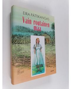 Kirjailijan Eira Pättikangas käytetty kirja Vain routainen maa